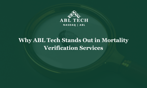 Why ABL Tech Stands Out in Mortality Verification Services